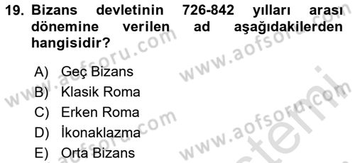 Ortaçağdan Günümüze Anadolu Uygarlıkları Dersi 2023 - 2024 Yılı (Vize) Ara Sınav Soruları 19. Soru