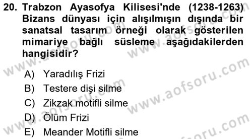 Ortaçağdan Günümüze Anadolu Uygarlıkları Dersi 2023 - 2024 Yılı (Vize) Ara Sınav Soruları 20. Soru