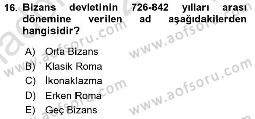 Ortaçağdan Günümüze Anadolu Uygarlıkları Dersi 2023 - 2024 Yılı Yaz Okulu Sınav Soruları 16. Soru
