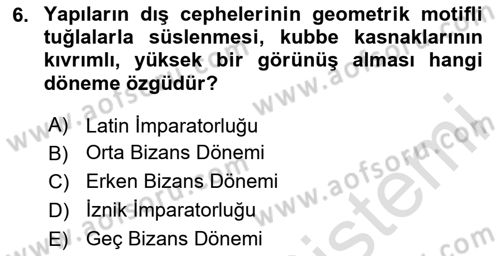 Ortaçağdan Günümüze Anadolu Uygarlıkları Dersi 2024 - 2025 Yılı (Vize) Ara Sınav Soruları 6. Soru