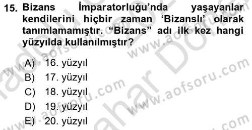 Ortaçağdan Günümüze Anadolu Uygarlıkları Dersi 2024 - 2025 Yılı (Final) Dönem Sonu Sınav Soruları 15. Soru