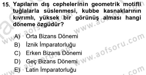Ortaçağdan Günümüze Anadolu Uygarlıkları Dersi 2024 - 2025 Yılı Yaz Okulu Sınav Soruları 15. Soru
