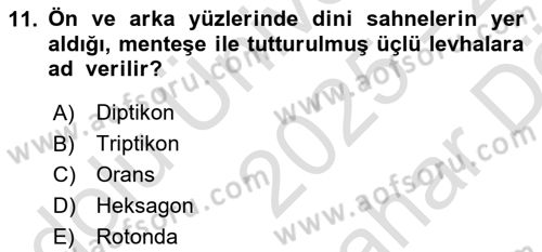 Ortaçağdan Günümüze Anadolu Uygarlıkları Dersi 2025 - 2026 Yılı (Vize) Ara Sınav Soruları 11. Soru