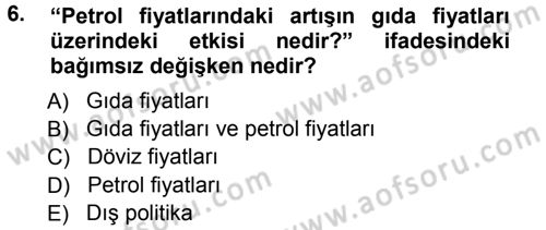 Sosyal Bilimlerde Araştırma Yöntemleri Dersi 2012 - 2013 Yılı (Vize) Ara Sınavı 6. Soru