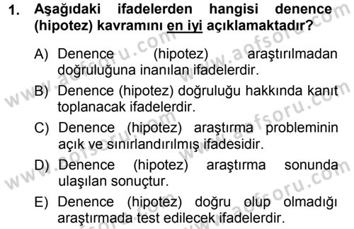 Sosyal Bilimlerde Araştırma Yöntemleri Dersi 2012 - 2013 Yılı (Final) Dönem Sonu Sınav Soruları 1. Soru