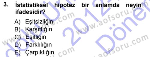 Sosyal Bilimlerde Araştırma Yöntemleri Dersi 2012 - 2013 Yılı (Final) Dönem Sonu Sınav Soruları 3. Soru