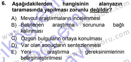 Sosyal Bilimlerde Araştırma Yöntemleri Dersi 2012 - 2013 Yılı (Final) Dönem Sonu Sınav Soruları 6. Soru