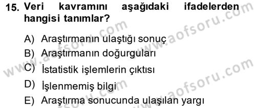 Sosyal Bilimlerde Araştırma Yöntemleri Dersi 2013 - 2014 Yılı Tek Ders Sınav Soruları 15. Soru