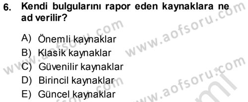 Sosyal Bilimlerde Araştırma Yöntemleri Dersi 2013 - 2014 Yılı Tek Ders Sınav Soruları 6. Soru