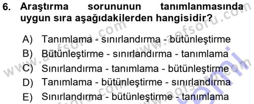 Sosyal Bilimlerde Araştırma Yöntemleri Dersi 2015 - 2016 Yılı (Vize) Ara Sınav Soruları 6. Soru