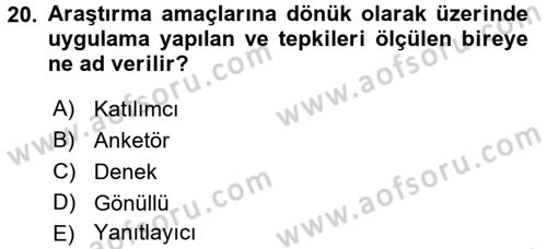 Sosyal Bilimlerde Araştırma Yöntemleri Dersi 2016 - 2017 Yılı (Final) Dönem Sonu Sınav Soruları 20. Soru