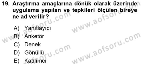Sosyal Bilimlerde Araştırma Yöntemleri Dersi 2017 - 2018 Yılı 3 Ders Sınav Soruları 19. Soru