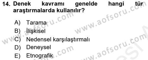 Sosyal Bilimlerde Araştırma Yöntemleri Dersi 2017 - 2018 Yılı (Final) Dönem Sonu Sınavı 14. Soru