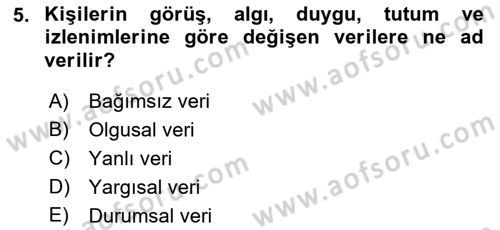 Sosyal Bilimlerde Araştırma Yöntemleri Dersi 2018 - 2019 Yılı (Final) Dönem Sonu Sınav Soruları 5. Soru
