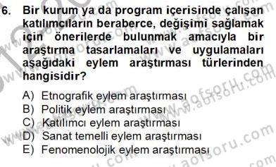Bilimsel Araştırma Yöntemleri Dersi 2012 - 2013 Yılı (Final) Dönem Sonu Sınav Soruları 6. Soru