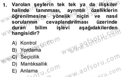 Bilimsel Araştırma Yöntemleri Dersi 2013 - 2014 Yılı (Vize) Ara Sınav Soruları 1. Soru