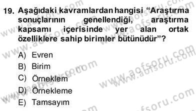 Bilimsel Araştırma Yöntemleri Dersi 2013 - 2014 Yılı (Vize) Ara Sınav Soruları 19. Soru