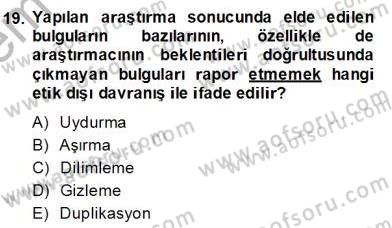 Bilimsel Araştırma Yöntemleri Dersi 2013 - 2014 Yılı (Final) Dönem Sonu Sınavı 19. Soru