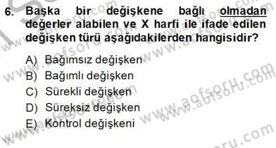 Bilimsel Araştırma Yöntemleri Dersi 2014 - 2015 Yılı (Vize) Ara Sınavı 6. Soru