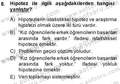 Bilimsel Araştırma Yöntemleri Dersi 2014 - 2015 Yılı (Vize) Ara Sınavı 8. Soru