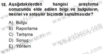 Bilimsel Araştırma Yöntemleri Dersi 2014 - 2015 Yılı (Final) Dönem Sonu Sınav Soruları 18. Soru