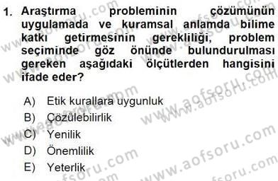 Bilimsel Araştırma Yöntemleri Dersi 2015 - 2016 Yılı (Final) Dönem Sonu Sınav Soruları 1. Soru