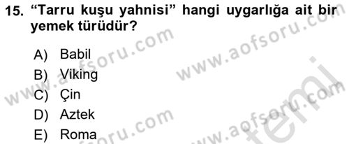 Gastronomi Tarihi Dersi 2021 - 2022 Yılı (Vize) Ara Sınav Soruları 15. Soru