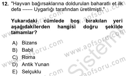 Gastronomi Tarihi Dersi 2024 - 2025 Yılı (Vize) Ara Sınav Soruları 12. Soru