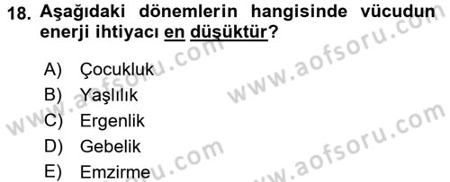 Beslenmenin Temel İlkeleri Dersi 2017 - 2018 Yılı (Final) Dönem Sonu Sınav Soruları 18. Soru