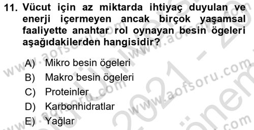 Beslenmenin Temel İlkeleri Dersi 2021 - 2022 Yılı (Final) Dönem Sonu Sınav Soruları 11. Soru