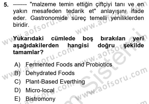 Gastronomi Ve Sürdürülebilirlik Dersi 2023 - 2024 Yılı (Vize) Ara Sınav Soruları 5. Soru