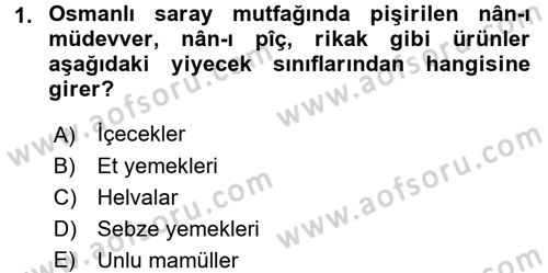 Osmanlı Mutfağı Dersi 2016 - 2017 Yılı (Vize) Ara Sınav Soruları 1. Soru