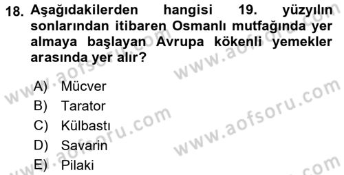 Osmanlı Mutfağı Dersi 2018 - 2019 Yılı Yaz Okulu Sınavı 18. Soru