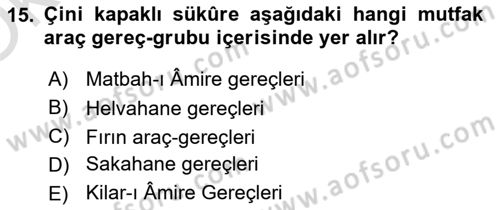 Osmanlı Mutfağı Dersi 2023 - 2024 Yılı Yaz Okulu Sınav Soruları 15. Soru
