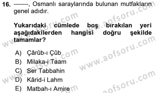 Osmanlı Mutfağı Dersi 2023 - 2024 Yılı Yaz Okulu Sınav Soruları 16. Soru