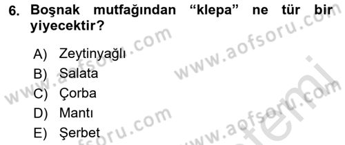 Dünya Mutfakları 1 Dersi 2022 - 2023 Yılı Yaz Okulu Sınav Soruları 6. Soru