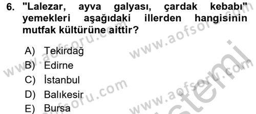 Yöresel Mutfaklar Dersi 2016 - 2017 Yılı (Vize) Ara Sınav Soruları 6. Soru