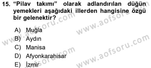 Yöresel Mutfaklar Dersi 2016 - 2017 Yılı (Final) Dönem Sonu Sınav Soruları 15. Soru