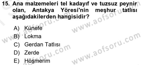 Yöresel Mutfaklar Dersi 2017 - 2018 Yılı (Final) Dönem Sonu Sınav Soruları 15. Soru