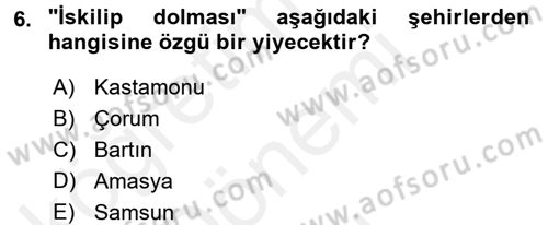 Yöresel Mutfaklar Dersi 2017 - 2018 Yılı (Final) Dönem Sonu Sınav Soruları 6. Soru