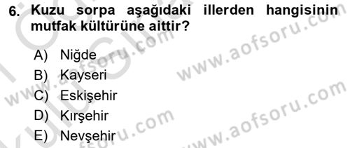 Yöresel Mutfaklar Dersi 2020 - 2021 Yılı Yaz Okulu Sınav Soruları 6. Soru