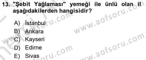 Yöresel Mutfaklar Dersi 2021 - 2022 Yılı (Vize) Ara Sınav Soruları 13. Soru