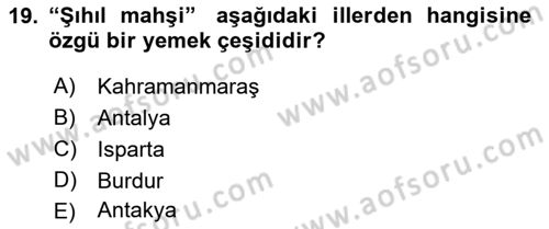 Yöresel Mutfaklar Dersi 2021 - 2022 Yılı Yaz Okulu Sınav Soruları 19. Soru