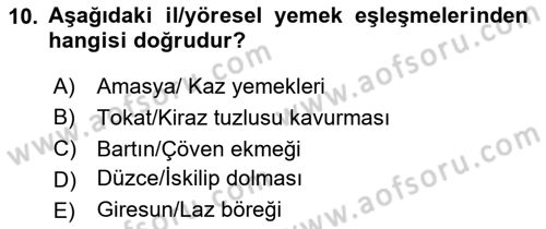 Yöresel Mutfaklar Dersi 2023 - 2024 Yılı (Final) Dönem Sonu Sınav Soruları 10. Soru
