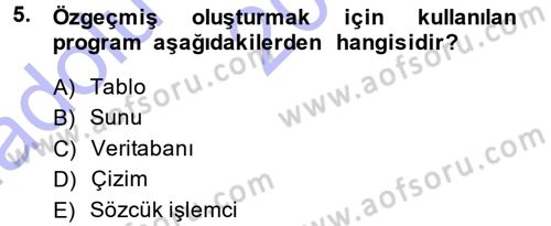 Temel Bilgi Teknolojileri 1 Dersi 2013 - 2014 Yılı (Vize) Ara Sınavı 5. Soru