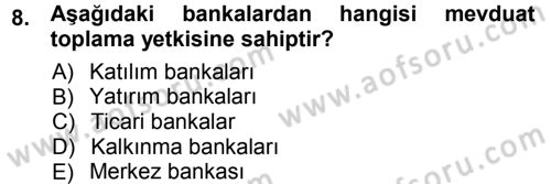 Bankacılık Ve Sigortacılığa Giriş Dersi 2012 - 2013 Yılı (Vize) Ara Sınavı 8. Soru