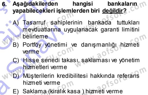 Bankacılık Ve Sigortacılığa Giriş Dersi 2013 - 2014 Yılı (Vize) Ara Sınav Soruları 6. Soru