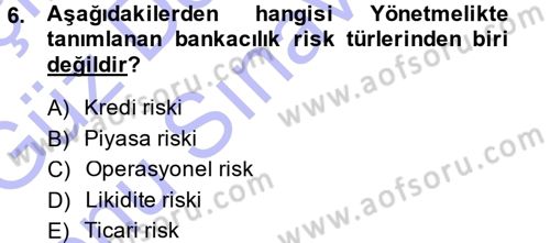 Bankacılık Ve Sigortacılığa Giriş Dersi 2013 - 2014 Yılı (Final) Dönem Sonu Sınav Soruları 6. Soru