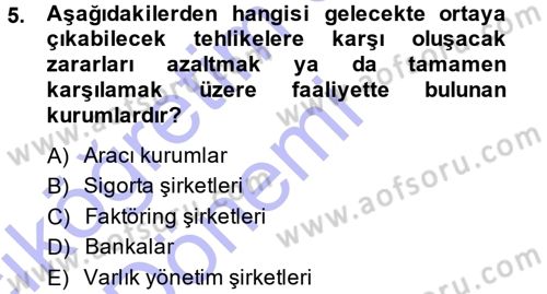 Bankacılık Ve Sigortacılığa Giriş Dersi 2014 - 2015 Yılı (Vize) Ara Sınav Soruları 5. Soru