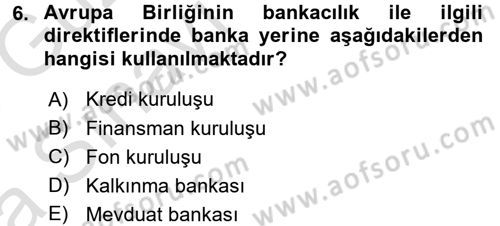 Bankacılık Ve Sigortacılığa Giriş Dersi 2017 - 2018 Yılı (Vize) Ara Sınav Soruları 6. Soru